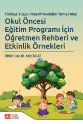 Türkiye Yüzyılı Maarif Modelini Temel Alan Okul Öncesi Eğitim Programı İçin Öğretmen Rehberi ve Etkinlik Örnekleri - Pegem Akademi Yayıncılık