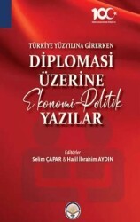 Türkiye Yüzyılına Girerken Diplomasi Üzerine Ekonomi - Politik Yazılar - Türk İdari Araştırmaları Vakfı