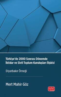 Türkiye’de 2000 Sonrası Dönemde İktidar ve Sivil Toplum Kuruluşları İlişkisi - Diyarbakır Örneği - 1