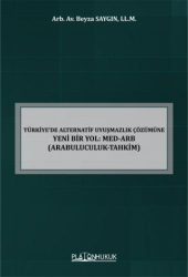 Türkiye’de Alternatif Uyuşmazlık Çözümüne Yeni Bir Yol: MED-ARB Arabuluculuk-Tahkim - Platon Hukuk