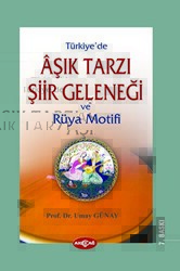 Türkiye’de Aşık Tarzı Şiir Geleneği ve Rüya Motifi - Akçağ Yayınları