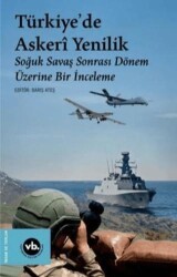 Türkiye`de Askeri Yenilik - Soğuk Savaş Sonrası Dönem Üzerine Bir İnceleme - Vakıfbank Kültür Yayınları