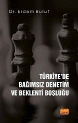 Türkiye`de Bağımsız Denetim ve Beklenti Boşluğu - Nobel Bilimsel Eserler