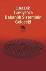 Türkiye’de Bakanlık Sisteminin Geleceği - 1