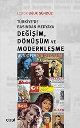 Türkiye`de Basından Medyaya Değişim Dönüşüm ve Modernleşme - Çizgi Kitabevi Yayınları