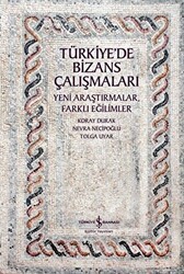 Türkiye`de Bizans Çalışmaları - İş Bankası Kültür Yayınları