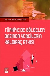 Türkiye`de Bölgeler Bazında Vergilerin Kaldıraç Etkisi - Ekin Basım Yayın
