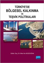 Türkiye’de Bölgesel Kalkınma ve Teşvik Politikaları - Nobel Akademik Yayıncılık