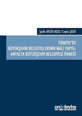 Türkiye`de Büyükşehir Belediyelerinin Mali Yapısı: Antalya Büyükşehir Belediyesi Örneği - 1