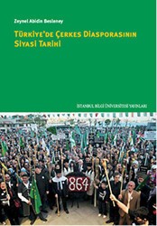 Türkiye`de Çerkes Diasporasının Siyasi Tarihi - İstanbul Bilgi Üniversitesi Yayınları