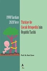 Türkiye’de Çocuk Ortopedisi’nin Örgütlü Tarihi - A7 Kitap