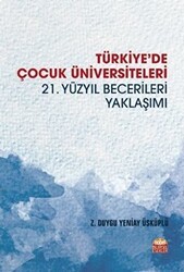 Türkiye`de Çocuk Üniversiteleri 21. Yüzyıl Becerileri Yaklaşımı - Nobel Bilimsel Eserler