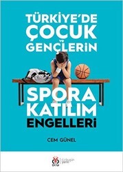 Türkiye`de Çocuk ve Gençlerin Spora Katılım Engelleri - DBY Yayınları