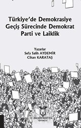 Türkiye’de Demokrasiye Geçiş Sürecinde Demokrat Parti ve Laiklik - Akademisyen Kitabevi