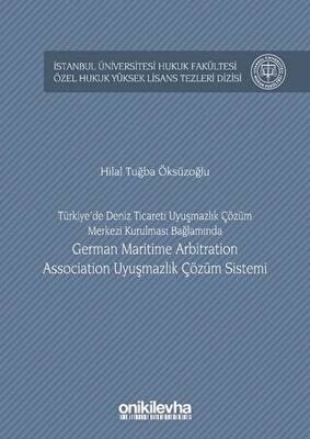 Türkiye`de Deniz Ticareti Uyuşmazlık Çözüm Merkezi Kurulması Bağlamında German Maritime Arbitration Association Uyuşmazlık Çözüm Sistemi - 1