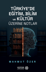 Türkiye’de Eğitim Bilim ve Kültür Üzerine Notlar - Yeditepe Akademi