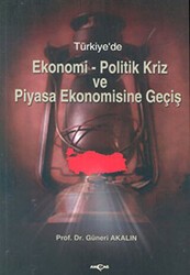 Türkiye’de Ekonomi-Politik Kriz ve Piyasa Ekonomisine Geçiş - Akçağ Yayınları