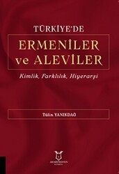 Türkiye`de Ermeniler ve Aleviler Kimlik, Farklılık, Hiyerarşi - Akademisyen Kitabevi