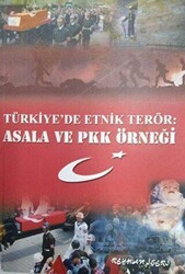 Türkiye`de Etnik Terör: Asala ve PKK Örneği - Yazarın Kendi Yayınevi - Reyhan İşeri