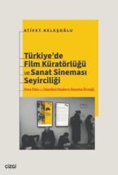 Türkiye’de Film Küratörlüğü ve Sanat Sineması Seyirciliği Pera Film ve İstanbul Modern Sinema Örneği - Çizgi Kitabevi Yayınları