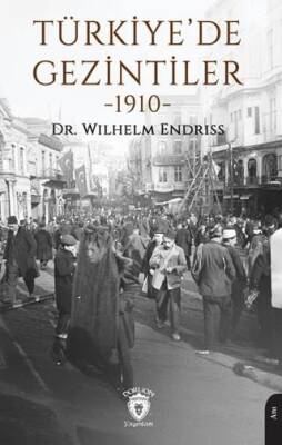Türkiye’de Gezintiler 1910 - 1