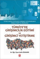 Türkiye`de Girişimcilik Eğitimi ve Girişimci Yetiştirme - Ekin Basım Yayın