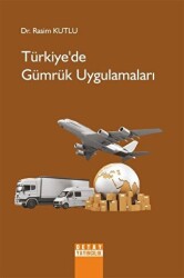 Türkiye`de Gümrük Uygulamaları - 1