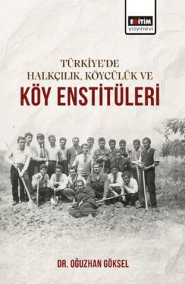 Türkiye’de Halkçılık, Köycülük ve Köy Enstitüleri - 1