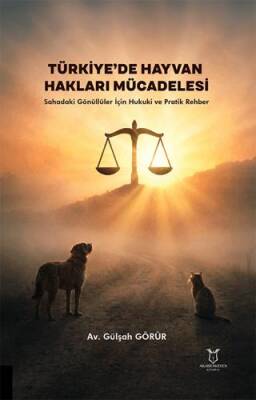 Türkiye’de Hayvan Hakları Mücadelesi – Sahadaki Gönüllüler İçin Hukuki ve Pratik Rehber - 1