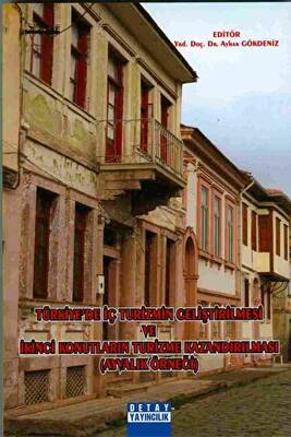 Türkiye`de İç Turizmin Geliştirilmesi Ve İkinci Konutların Turizme Kazandırılması Ayvalık Örneği - 1