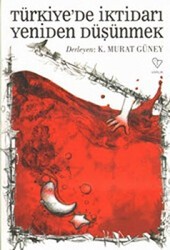 Türkiye’de İktidarı Yeniden Düşünmek - Varlık Yayınları