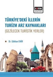 Türkiye’de İllerin Turizm Arz Kaynakları Gezilecek Turistik Yerler - Eğitim Yayınevi - Bilimsel Eserler