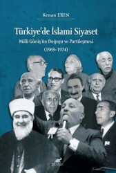 Türkiye’de İslami Siyaset Milli Görüş’ün Doğuşu ve Partileşmesi 1969–1974 - Paradigma Akademi Yayınları