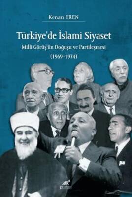Türkiye’de İslami Siyaset Milli Görüş’ün Doğuşu ve Partileşmesi 1969–1974 - 1