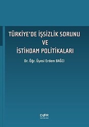 Türkiye`de İşsizlik Sorunu ve İstihdam Politikaları - Der Yayınları