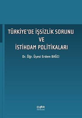 Türkiye`de İşsizlik Sorunu ve İstihdam Politikaları - 1