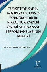 Türkiye’de Kadın Kooperatiflerinin Sürdürülebilir Kırsal Turizmdeki Önemi ve Finansal Performanslarının Analizi - Akademisyen Kitabevi