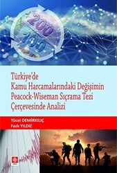 Türkiye`de Kamu Harcamalarındaki Değişimin Peacock - Wiseman Sıçrama Tezi Çerçevesinde Analizi - Ekin Basım Yayın