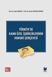 Türkiye`de Kamu Özel İşbirliklerinin Hukuki Çerçevesi - Adalet Yayınevi