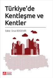 Türkiye`de Kentleşme ve Kentler - Pegem Akademi Yayıncılık