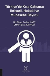 Türkiye`de Kısa Çalışma: İktisadi, Hukuki ve Muhasebe Boyutu - Akademisyen Kitabevi