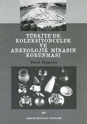 Türkiye`de Koleksiyonculuk Ve Arkeolojik Mirasın Korunması - Arkeoloji ve Sanat Yayınları