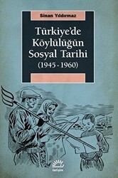 Türkiye`de Köylülüğün Sosyal Tarihi 1945-1960 - İletişim Yayınevi