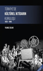 Türkiye`de Kültürel İktidarın Kuruluşu 1923-1945 - Liberte Yayınları