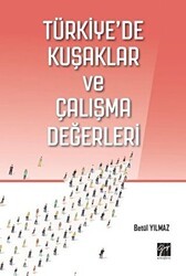 Türkiye`de Kuşaklar ve Çalışma Değerleri - Gazi Kitabevi