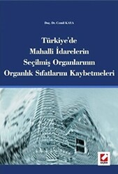 Türkiye`de Mahalli İdarelerin Seçilmiş Organlarının Organlık Sıfatlarını Kaybetmeleri - Seçkin Yayıncılık