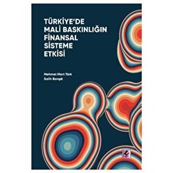 Türkiye’de Mali Baskınlığın Finansal Sisteme Etkisi - Efil Yayınevi