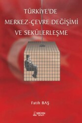 Türkiye`de Merkez- Çevre Değişimi ve Sekülerleşme - Serüven Yayınevi