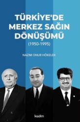 Türkiye’de Merkez Sağın Dönüşümü 1950-1995 - Kadim Yayınları