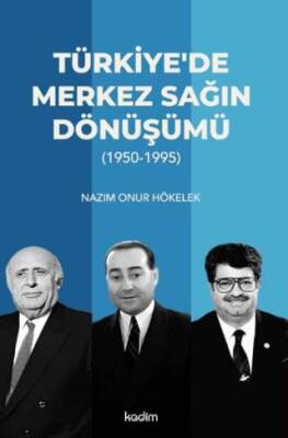Türkiye’de Merkez Sağın Dönüşümü 1950-1995 - 1